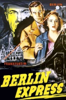 Berlin Express  A Thrilling Spy Story Set Against The Backdrop Of Post-War Europe!