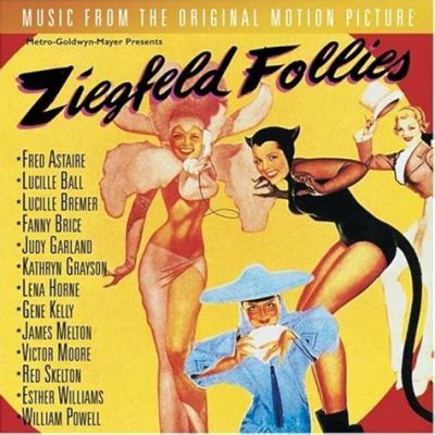 Ziegfeld Follies -  Bir Müzik Şöleni ve Hollywood'un Büyük Yıldızları!